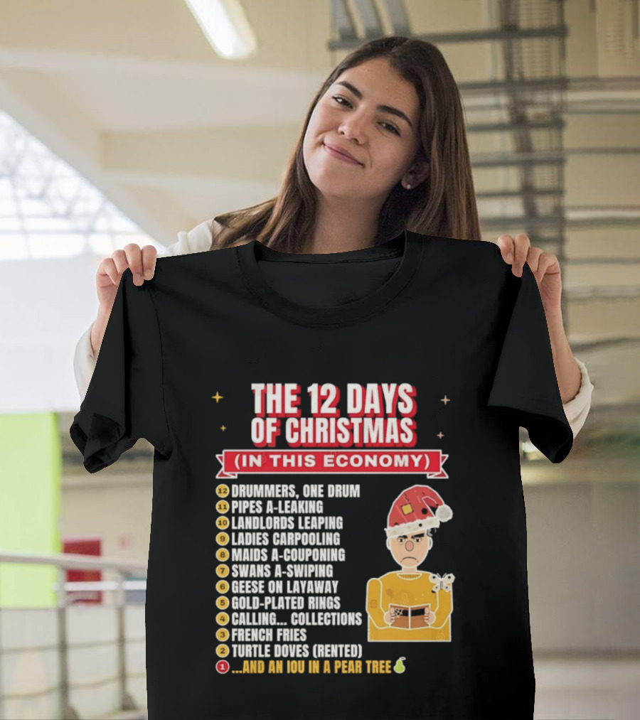 The 12 Days Of Christmas In This Economy Dominiques One Drum Pipes A Leaking IOU Pear Tree T-Shirt