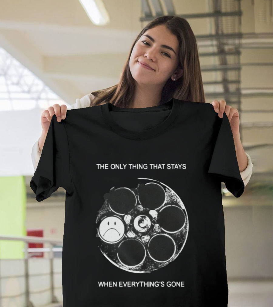 The Only Thing That Stays When Everything's Gone Sad Smiley Revolver T-Shirt