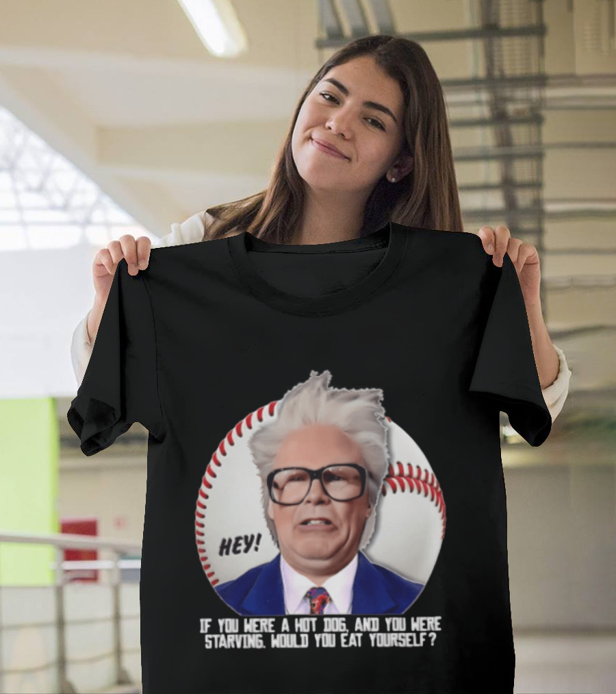 Hey If You Were A Hot Dog And You Were Starving Will Ferrell T-Shirt