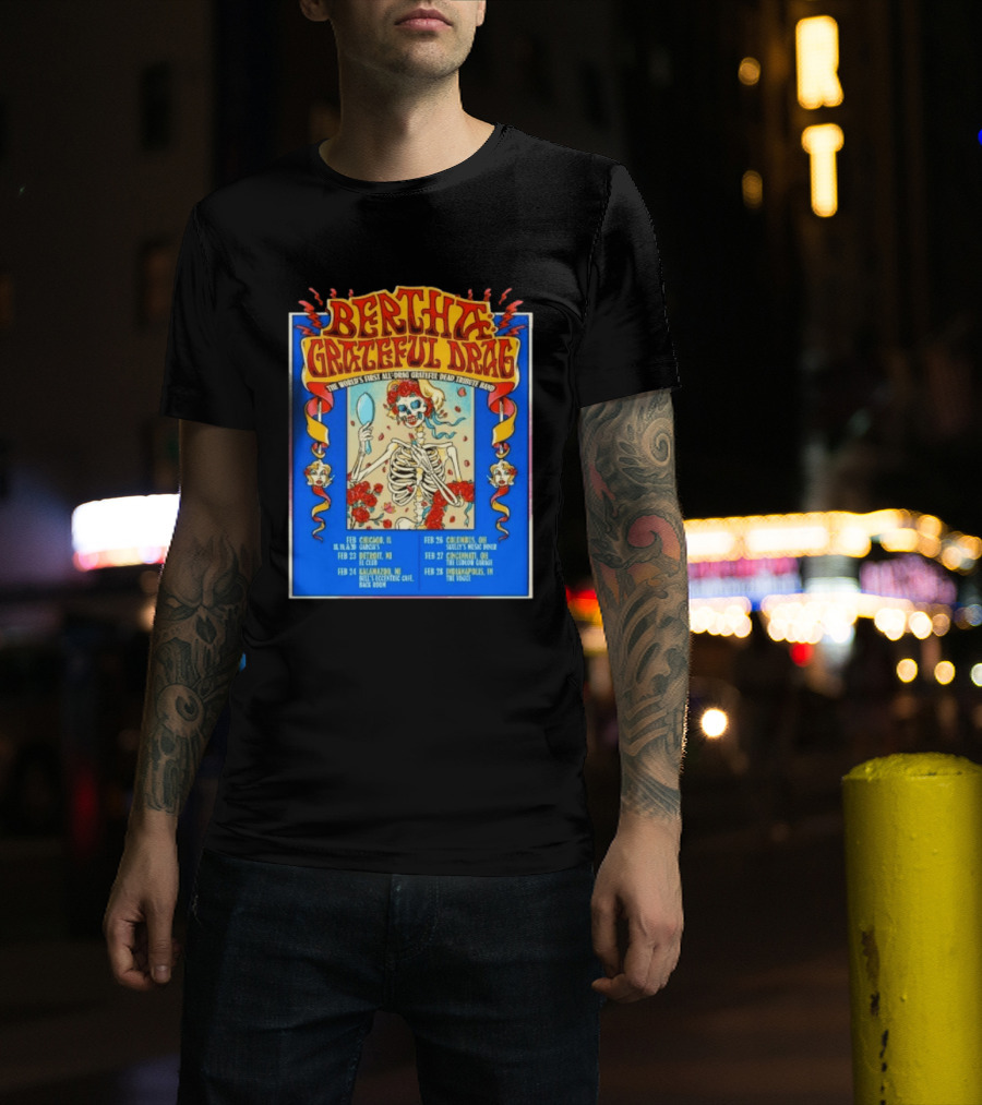 Bertha Grateful Drag The World's First All Drag Grateful Dead Tribute Band Tour Dates T-Shirt