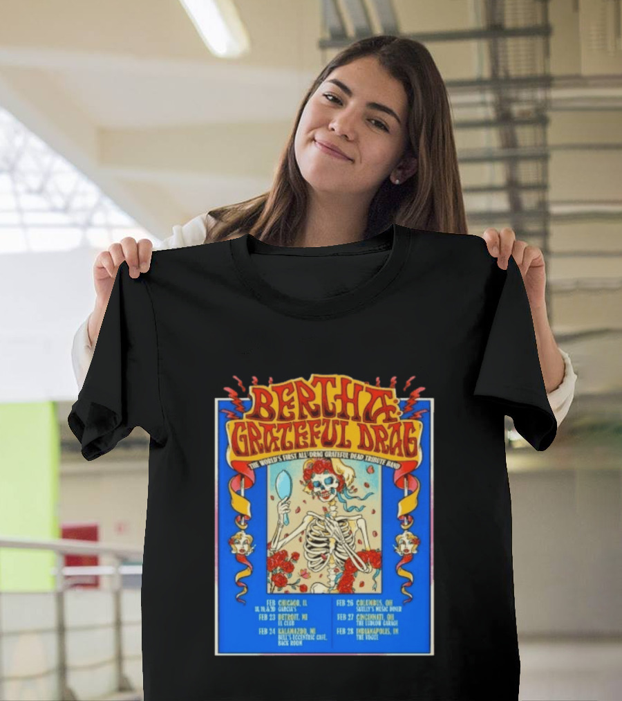 Bertha Grateful Drag The World's First All Drag Grateful Dead Tribute Band Tour Dates T-Shirt