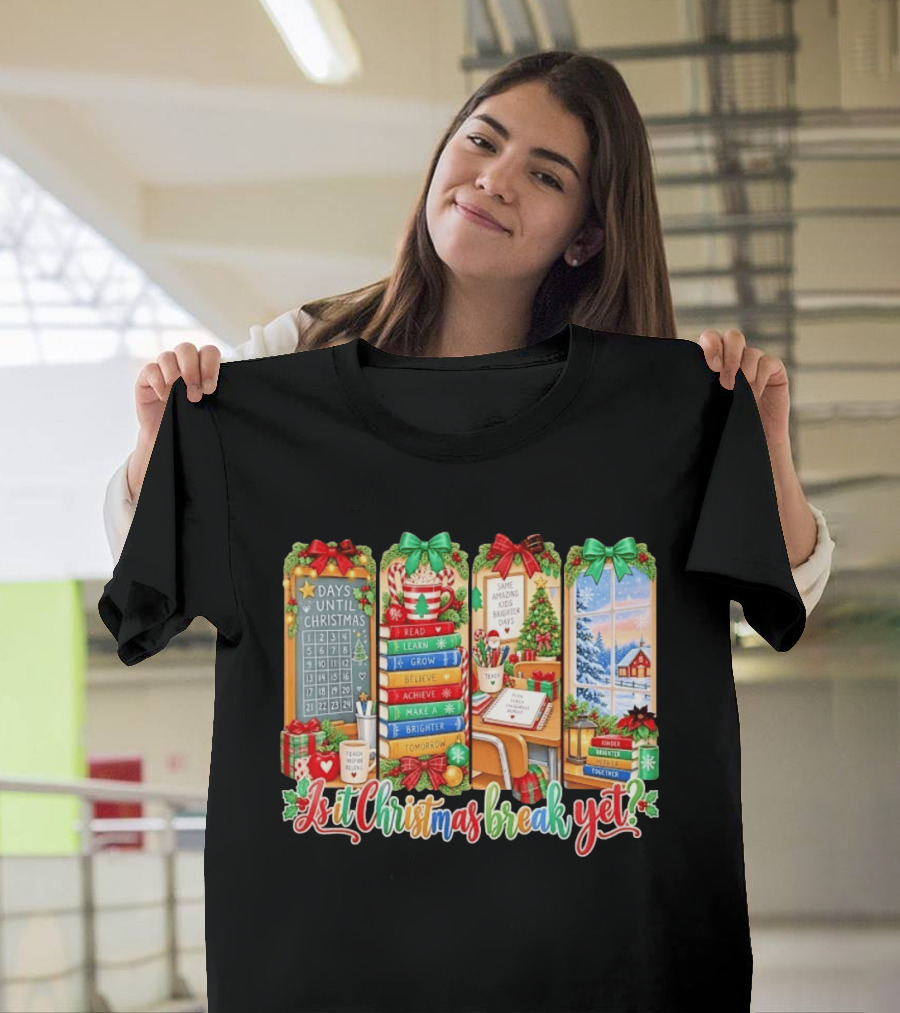 Is It Christmas Break Yet Teacher Holiday Classroom Days Until Christmas Reading Themes T-Shirt