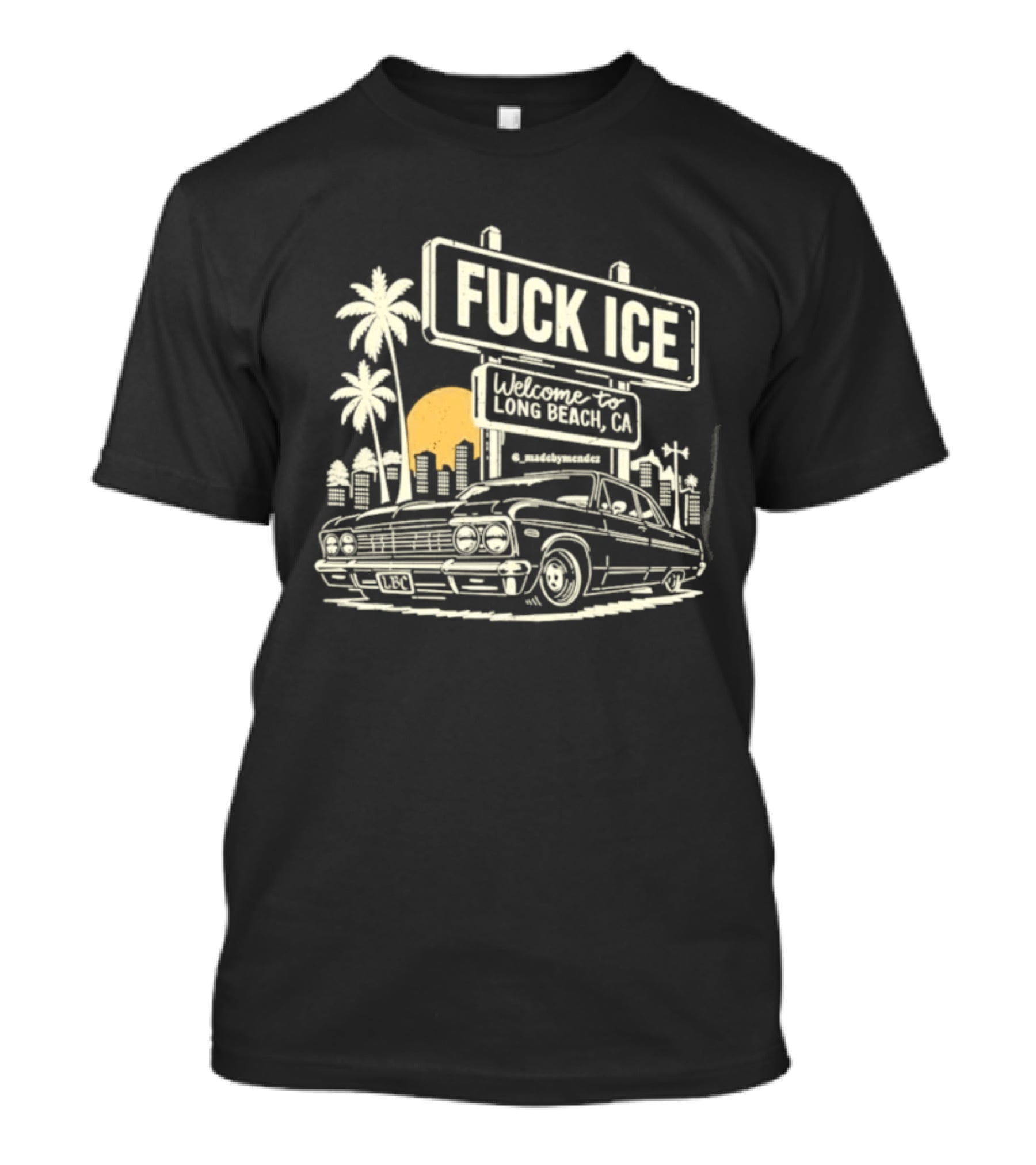 Fuck Ice Welcome To Long Beach CA LBC Lowrider Palm Trees T-Shirt
