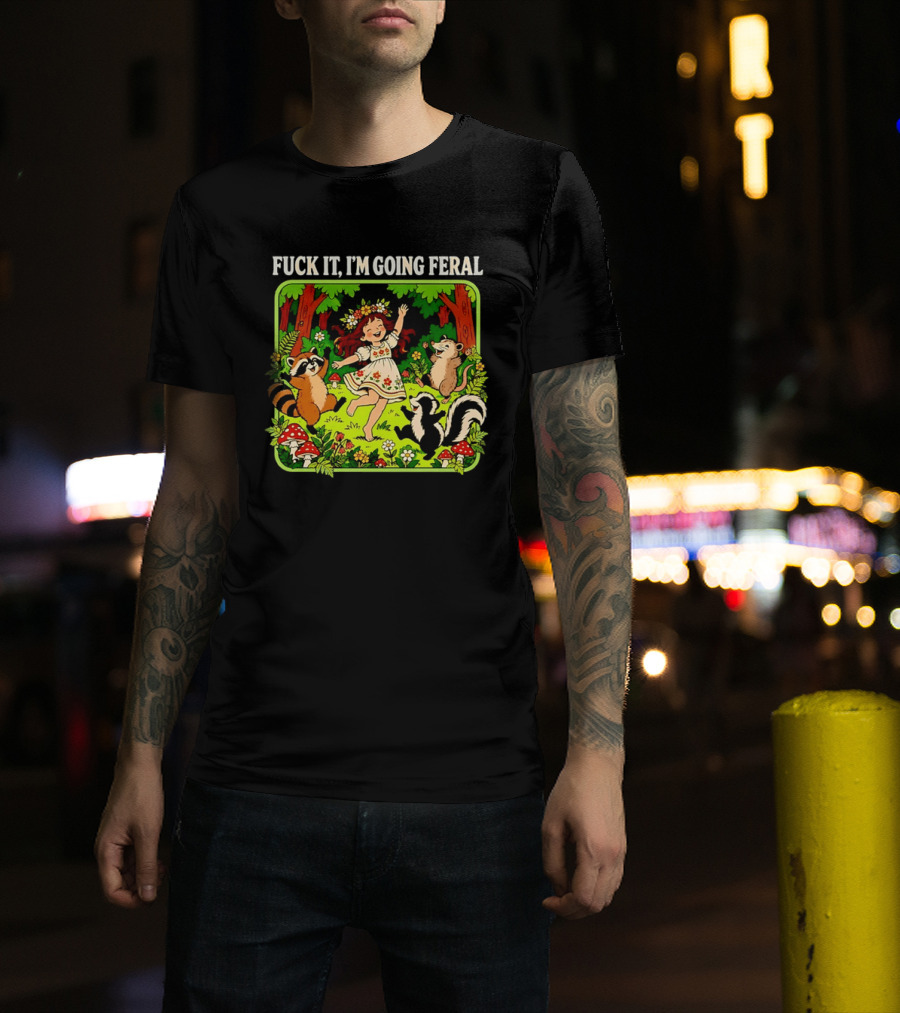 F*** It I'm Going Feral Forest Girl Woodland Animals Dancing T-Shirt