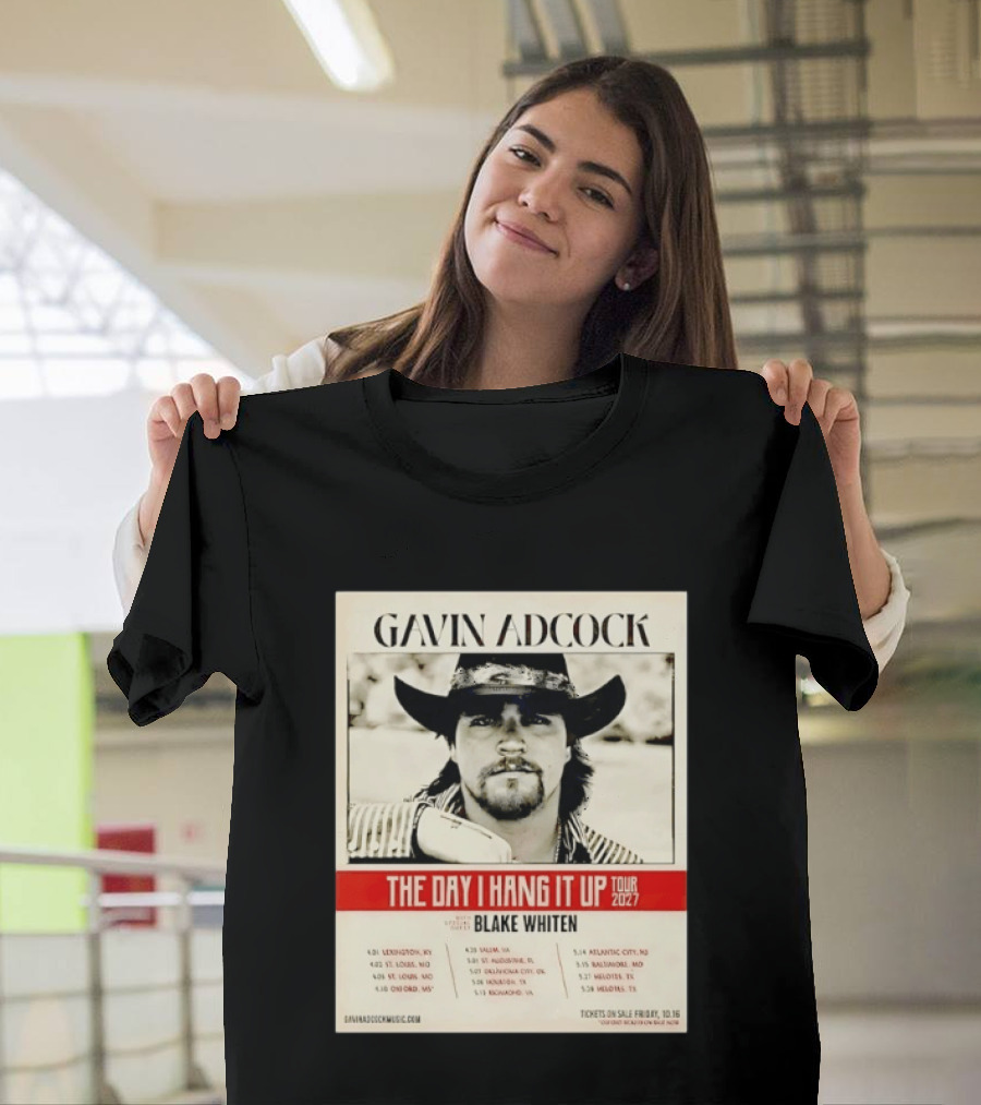 Gavin Adcock The Day I Hang It Up Tour 2027 Special Guest Blake Whiten Tour Dates And Locations T-Shirt