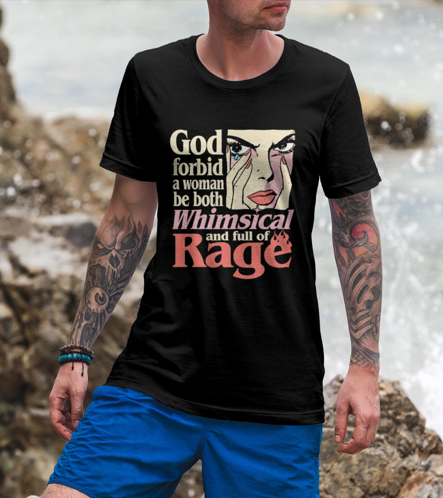 God Forbid A Woman Be Both Whimsical And Full Of Rage Text With Pop Art Face T-Shirt