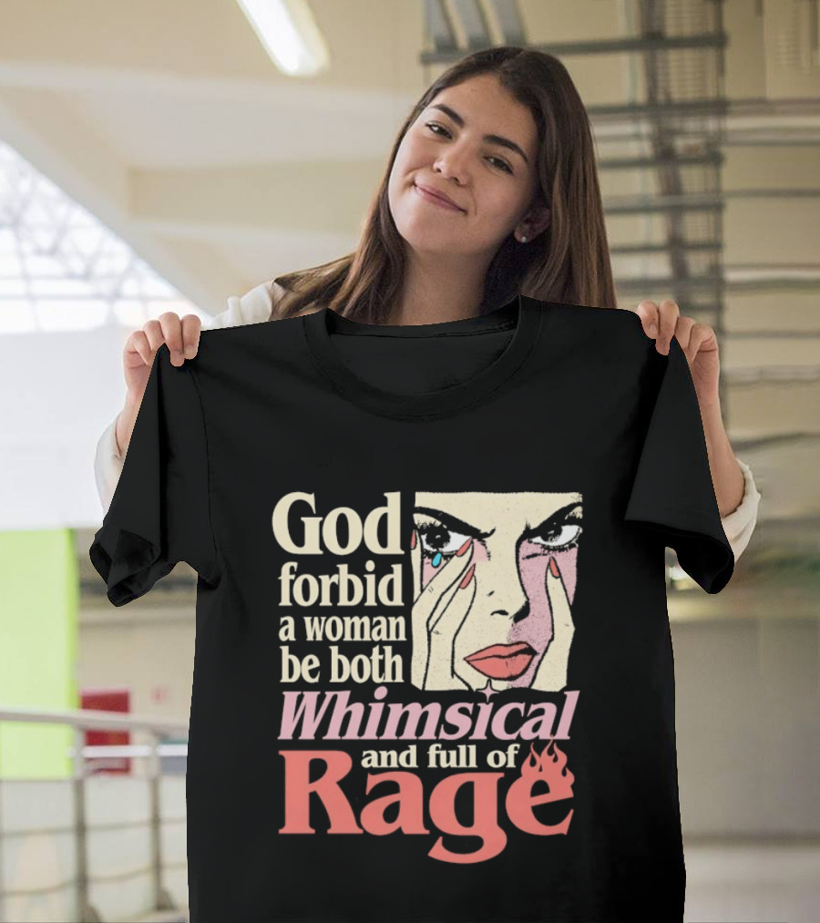 God Forbid A Woman Be Both Whimsical And Full Of Rage Text With Pop Art Face T-Shirt