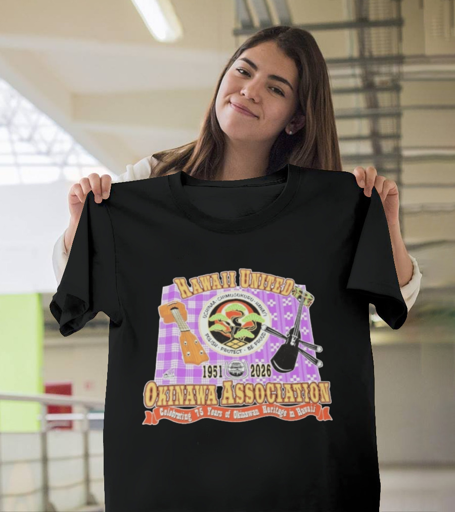 Hawaii United Okinawa Association 1951 2026 Uchinā Chi Ukuru Hawaii 75 Years Polish Protect Be Proud T-Shirt