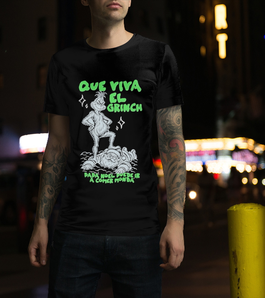 Que Viva El Grinch Papa Noel Puede Ir A Comer Monda Spanglish Holiday Humor T-Shirt