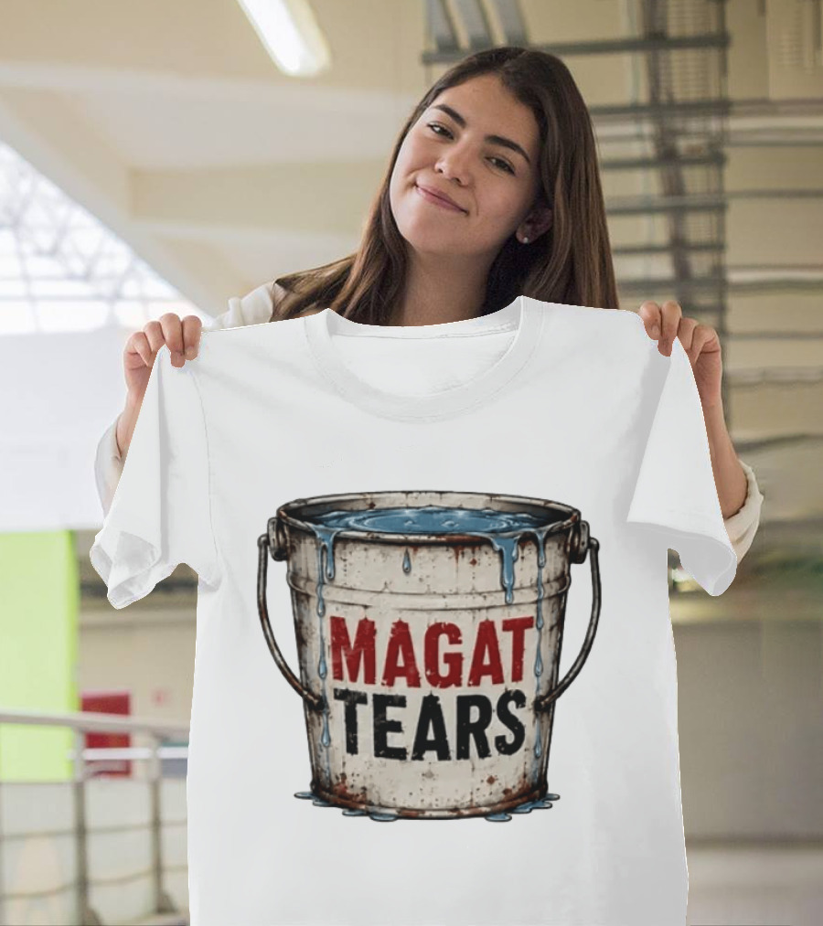 Magat Tears Bucket Political Satire Liberal Humor T-Shirt