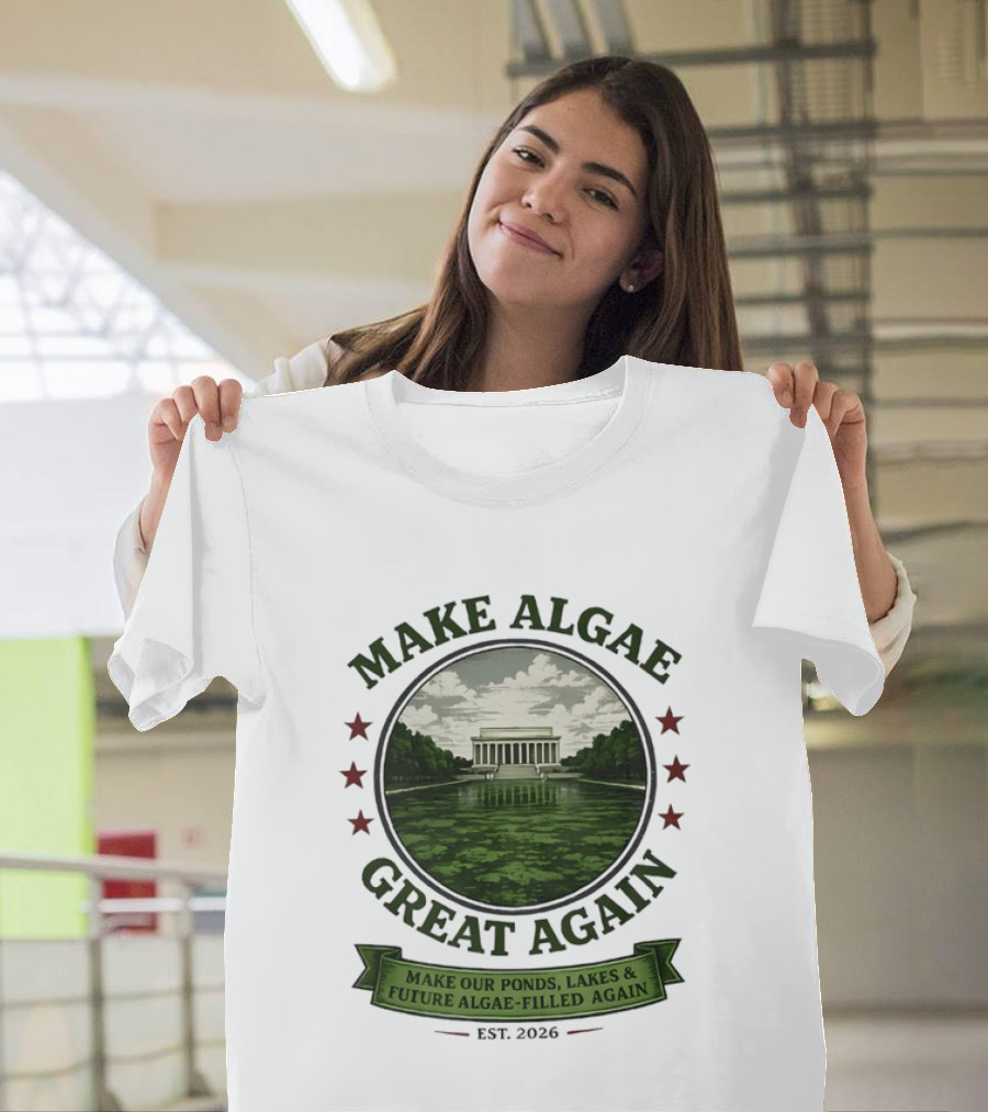 Make Algae Great Again Make Our Ponds Lakes Future Algae Filled Again Est 2026 T-Shirt