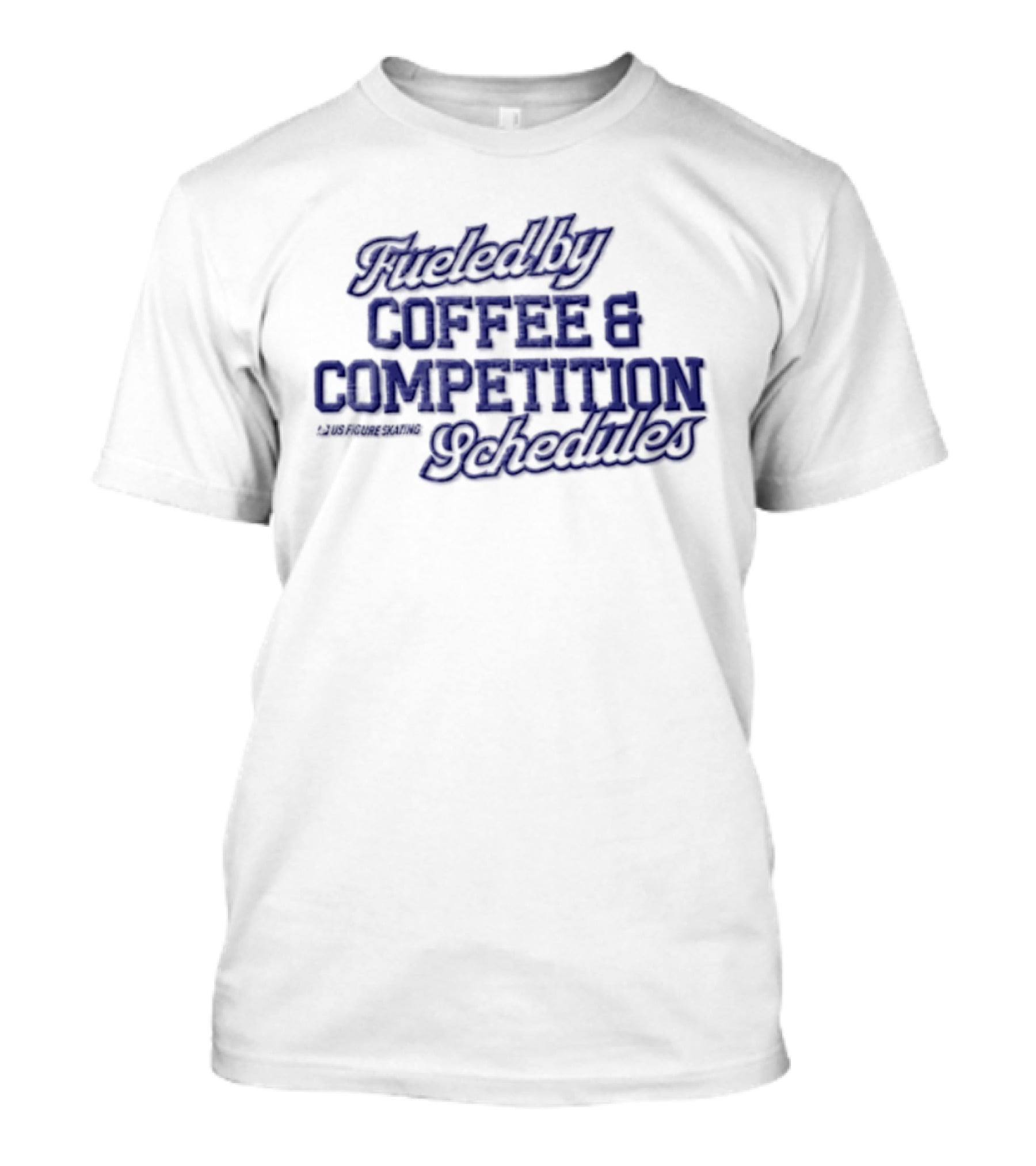 Fueled By Coffee And Competition Schedules US Figure Skating T-Shirt