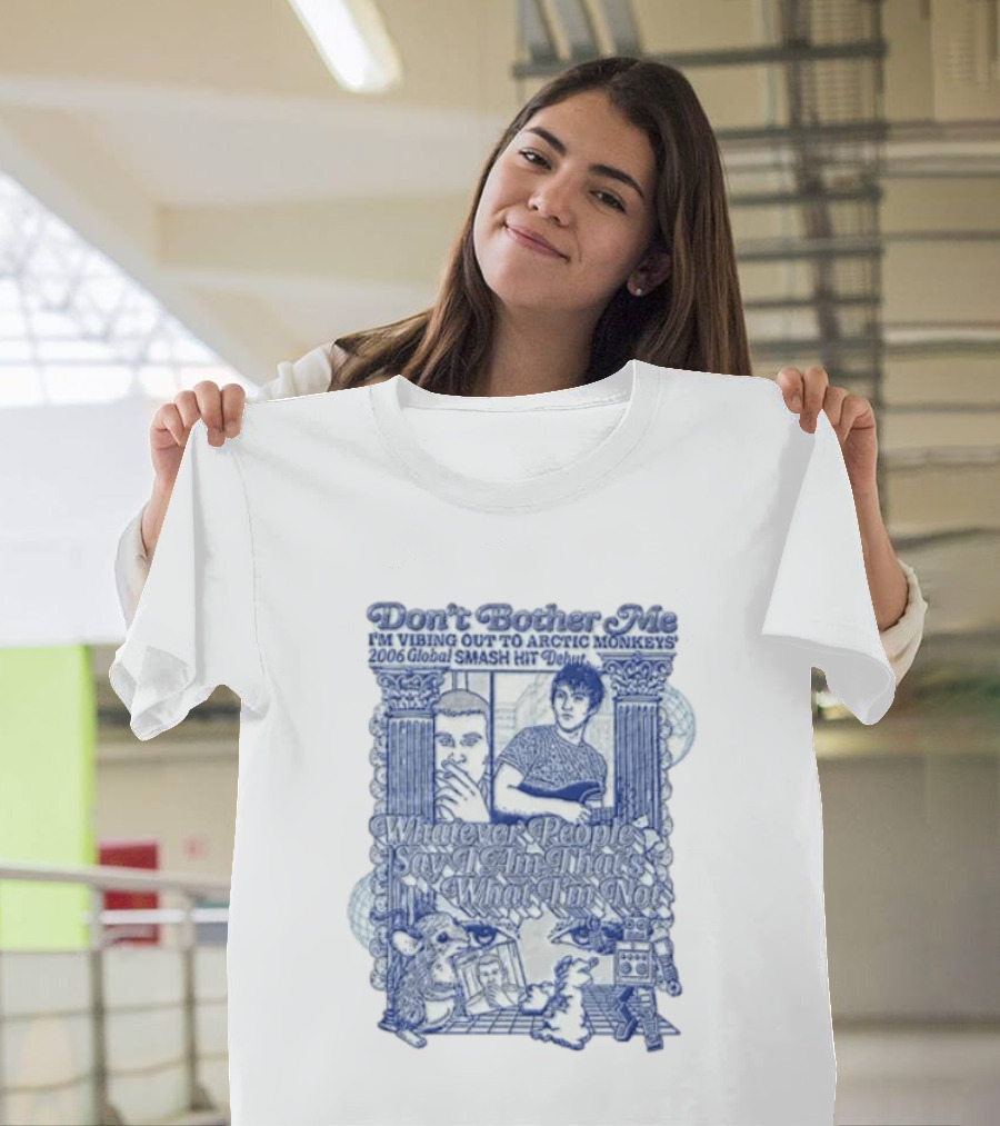Don't Bother Me I'm Vibing Out To Arctic Monkeys 2006 Global Smash Hit Debut T-Shirt