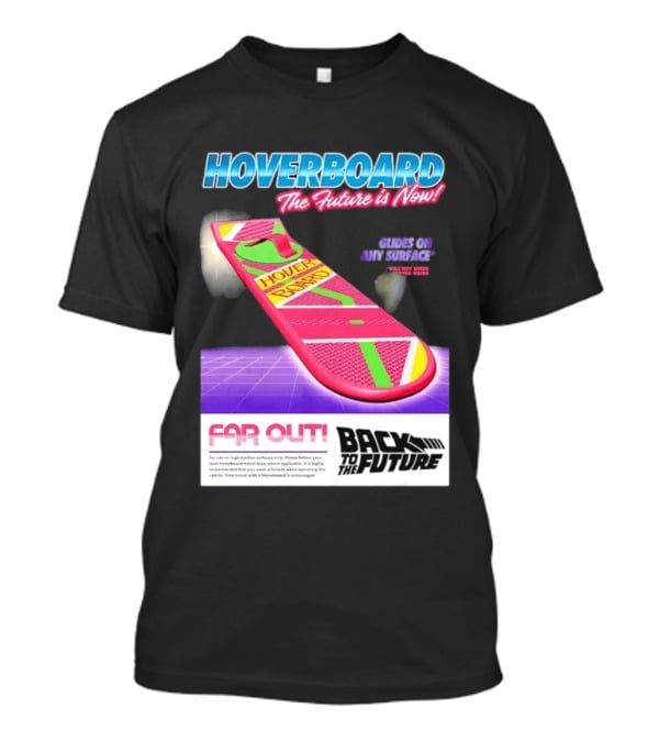 Back To The Future Hoverboard The Future Is Now Ride On And Surface Far Out T-Shirt