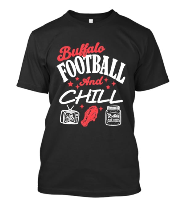 Buffalo Football And Chill TV Hot Wings And Sauce T-Shirt