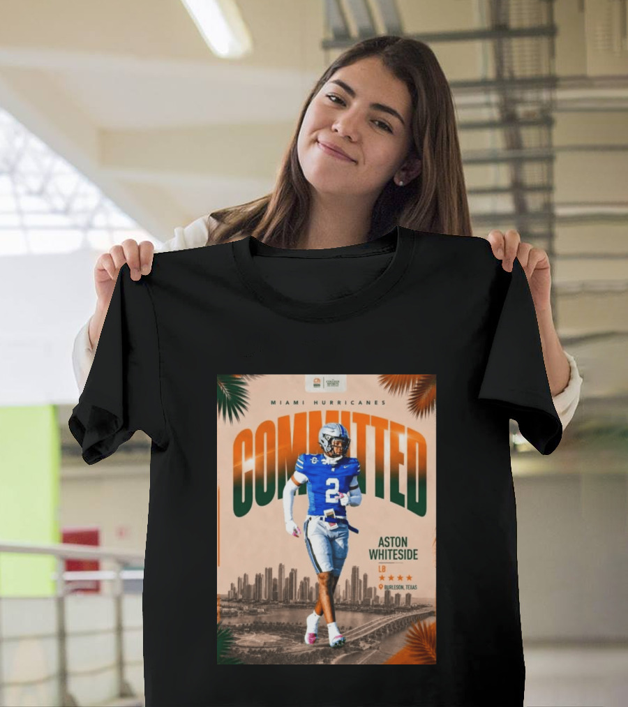 Miami Hurricanes Committed Aston Whiteside LB Burleson Texas T-Shirt