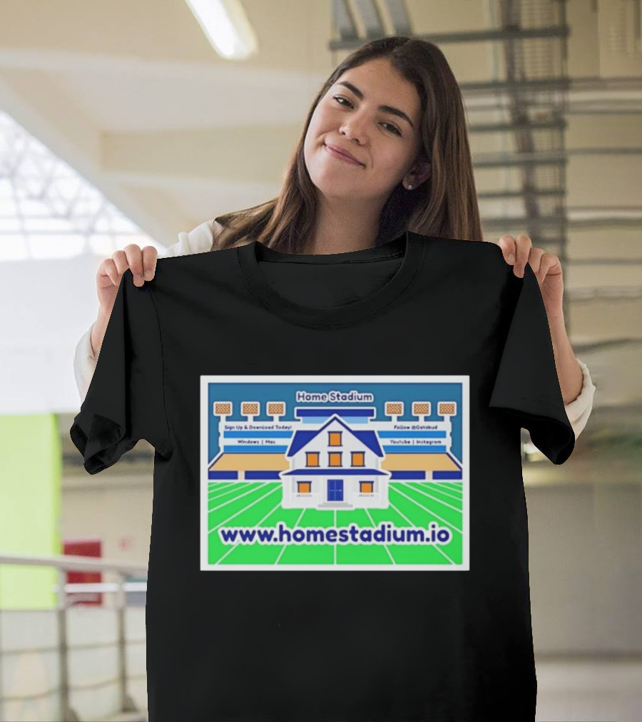 Home Stadium Sign Up And Download Today Www.homestadium.io Windows Mac Follow @Getstad YouTube Instagram T-Shirt
