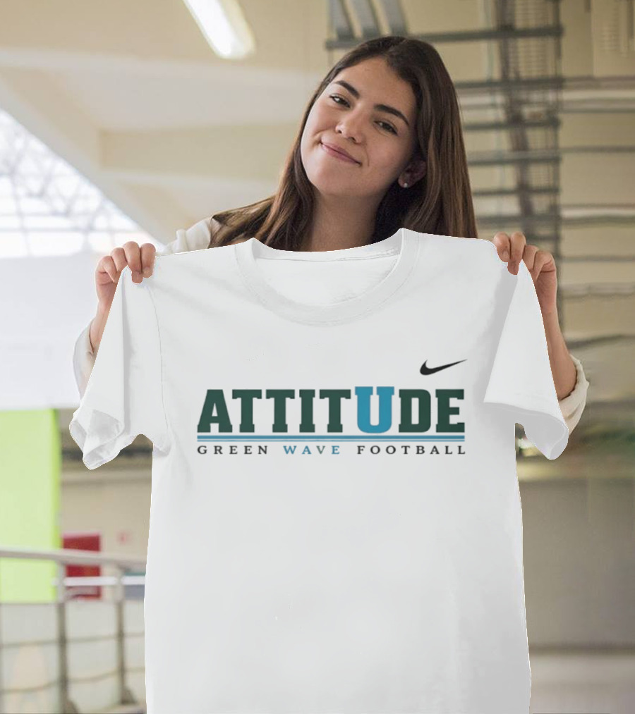 ATTITUDE U Green Wave Football Nike Tulane University T-Shirt