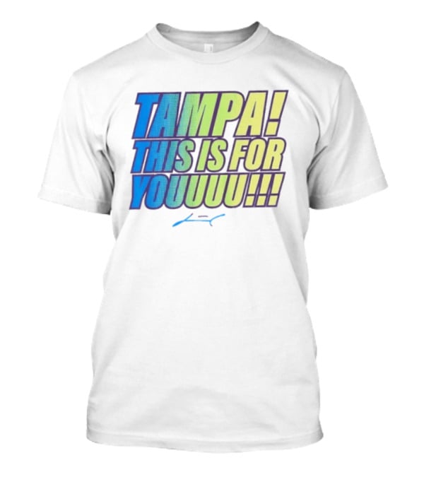 Tampa This Is For You Tom Brady Tampa This Is For Youuu T-Shirt