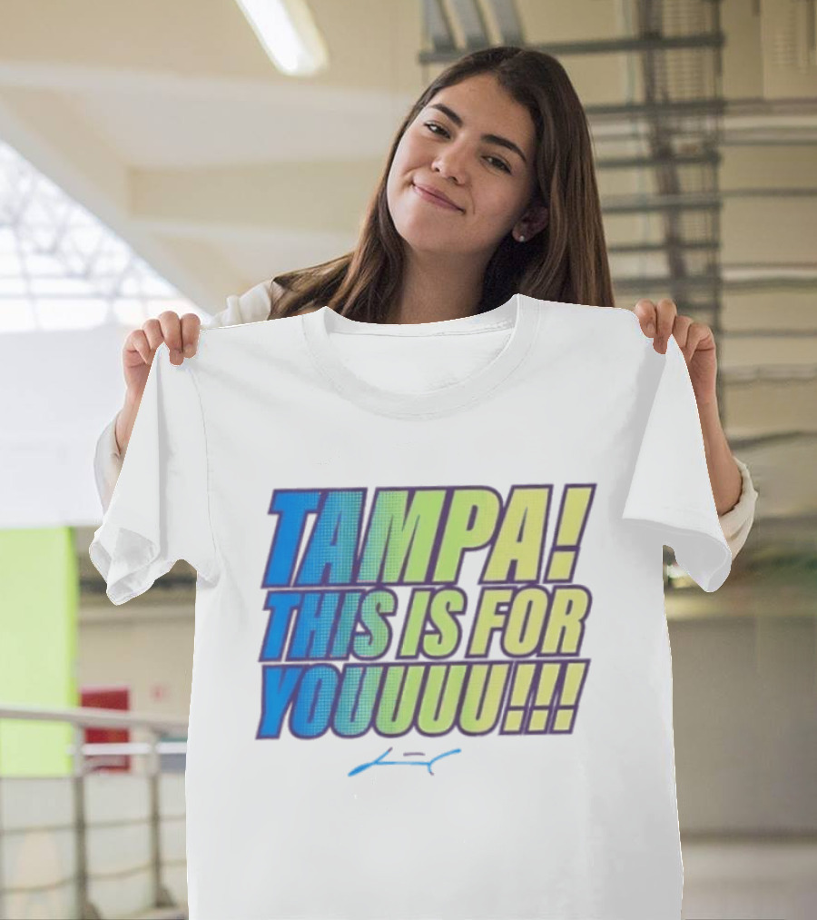 Tampa This Is For You Tom Brady Tampa This Is For Youuu T-Shirt