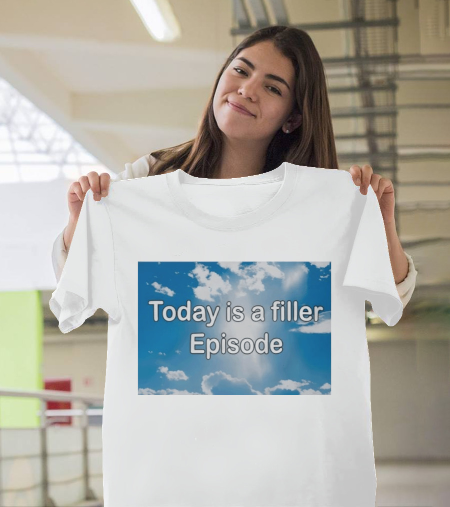 Today Is A Filler Episode Cloudy Sky T-Shirt