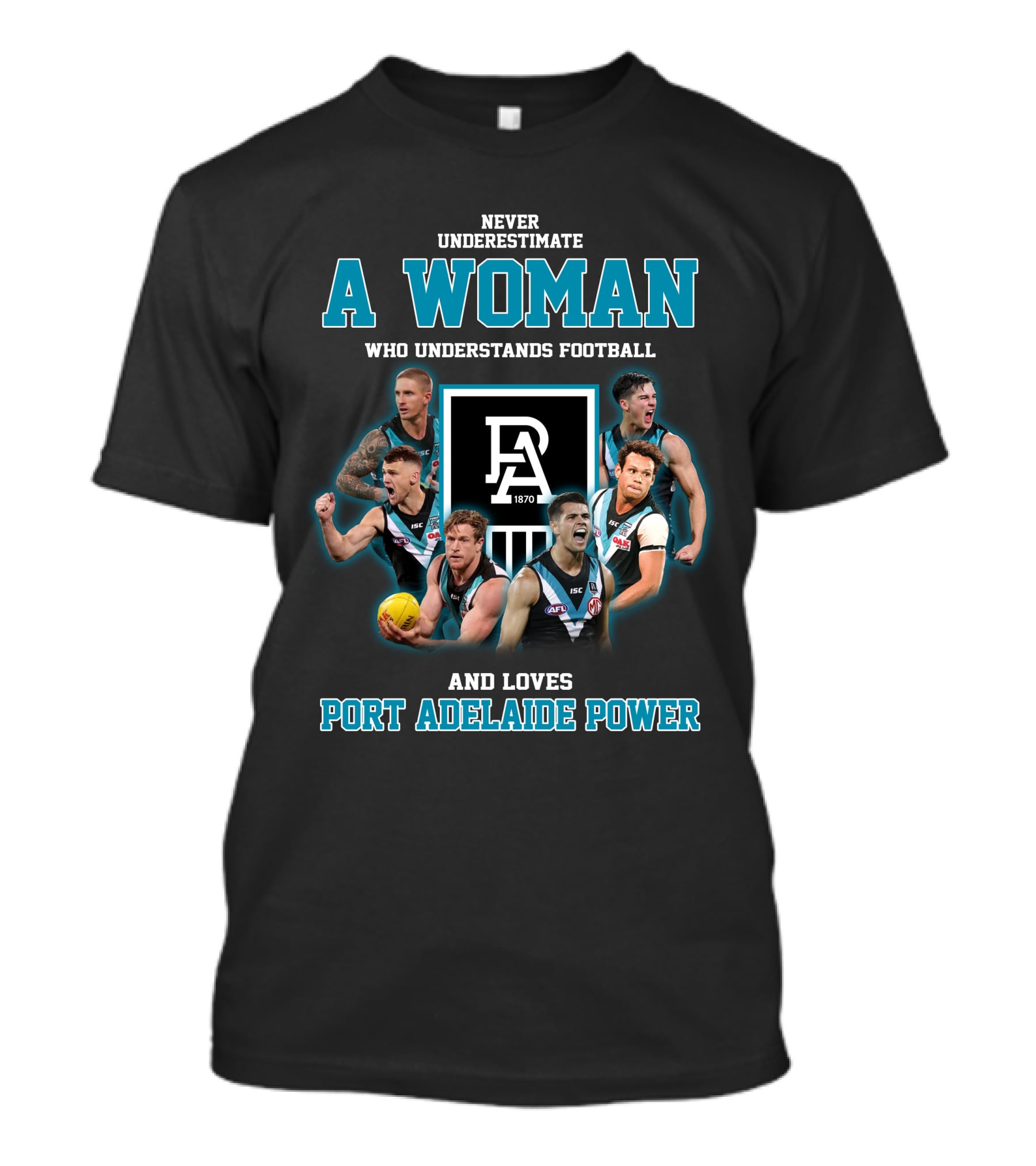 Never Underestimate A Woman Who Understands Football And Loves Port Adelaide Power T-Shirt