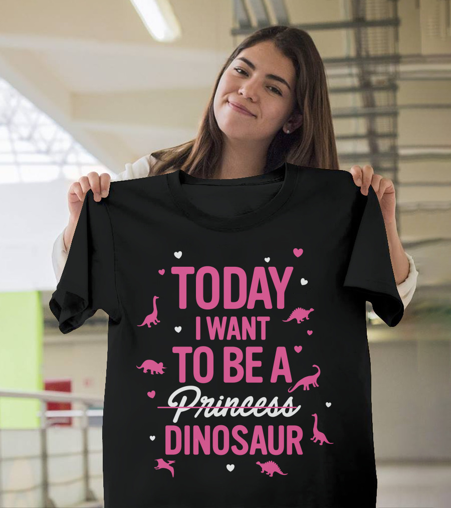 Today I Want To Be A Dinosaur With Heart Accents And Dinosaur T-Shirt