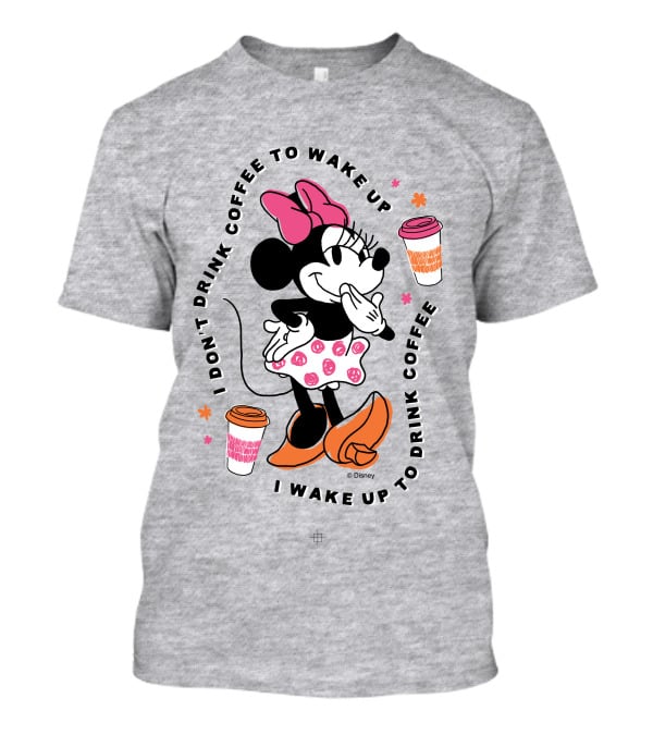 Minnie I Don't Drink Coffee To Wake Up I Wake Up To Drink Coffee T-Shirt