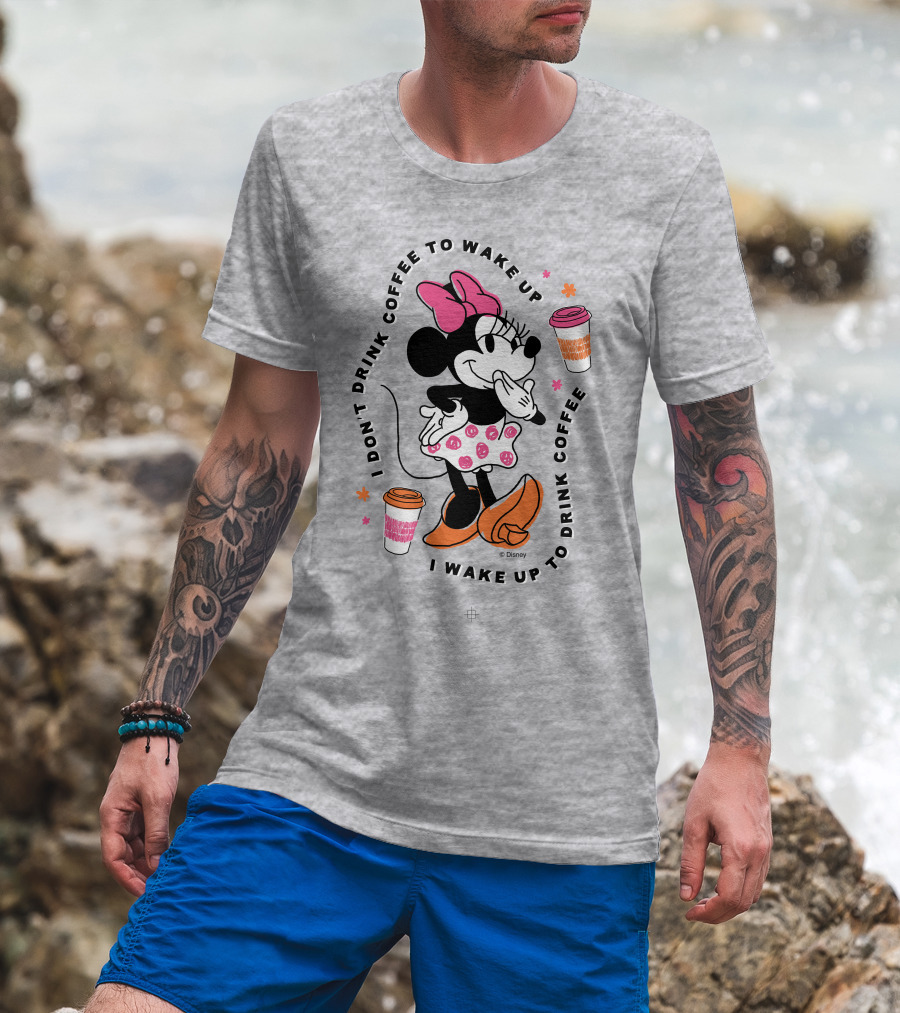 Minnie I Don't Drink Coffee To Wake Up I Wake Up To Drink Coffee T-Shirt