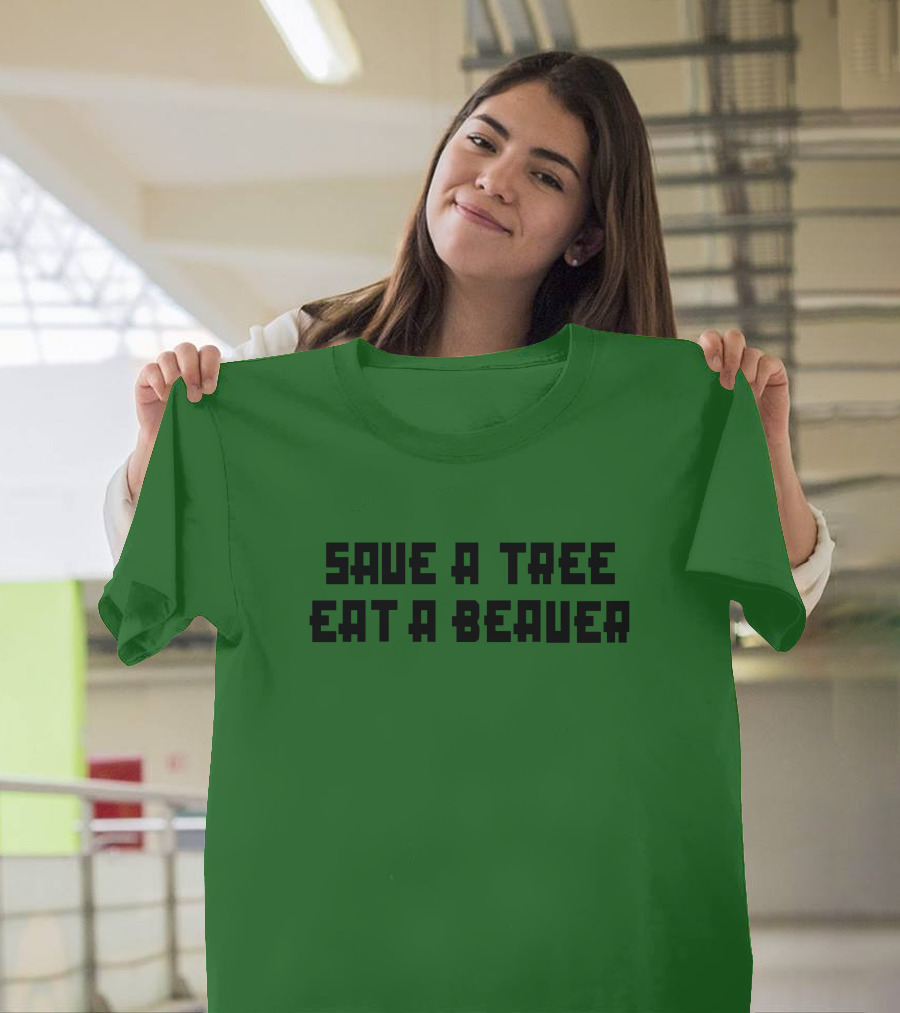Save A Tree Eat A Beauer Daisy Johncon T-Shirt