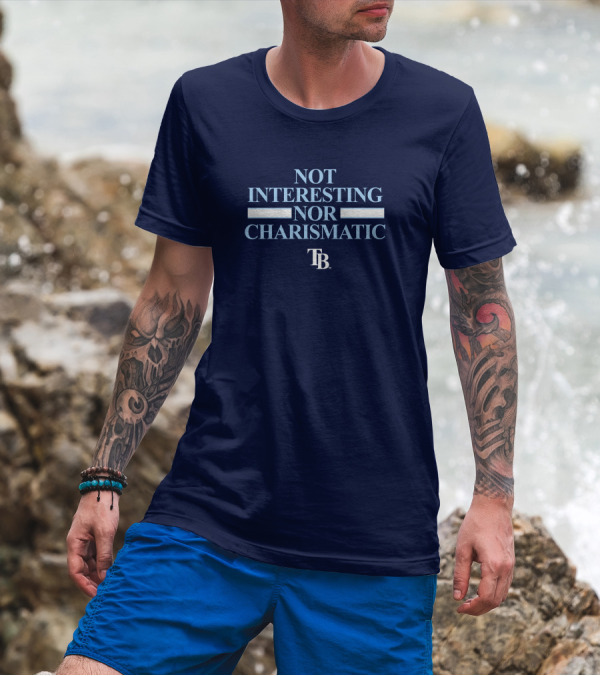 Not Interesting Nor Charismatic TB Tampa Bay Rays Baseball T-Shirt