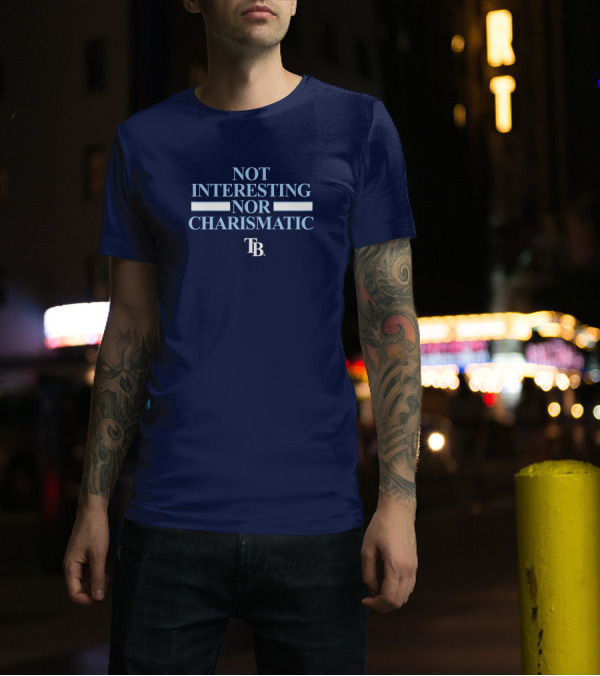 Not Interesting Nor Charismatic TB Tampa Bay Rays Baseball T-Shirt