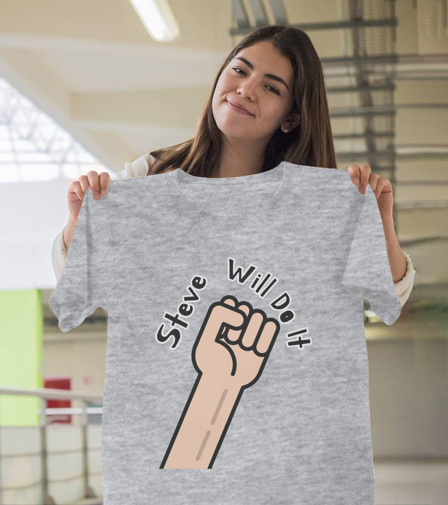 Steve Will Do It Store Fist Icon Stevewilldoit Swea T-Shirt
