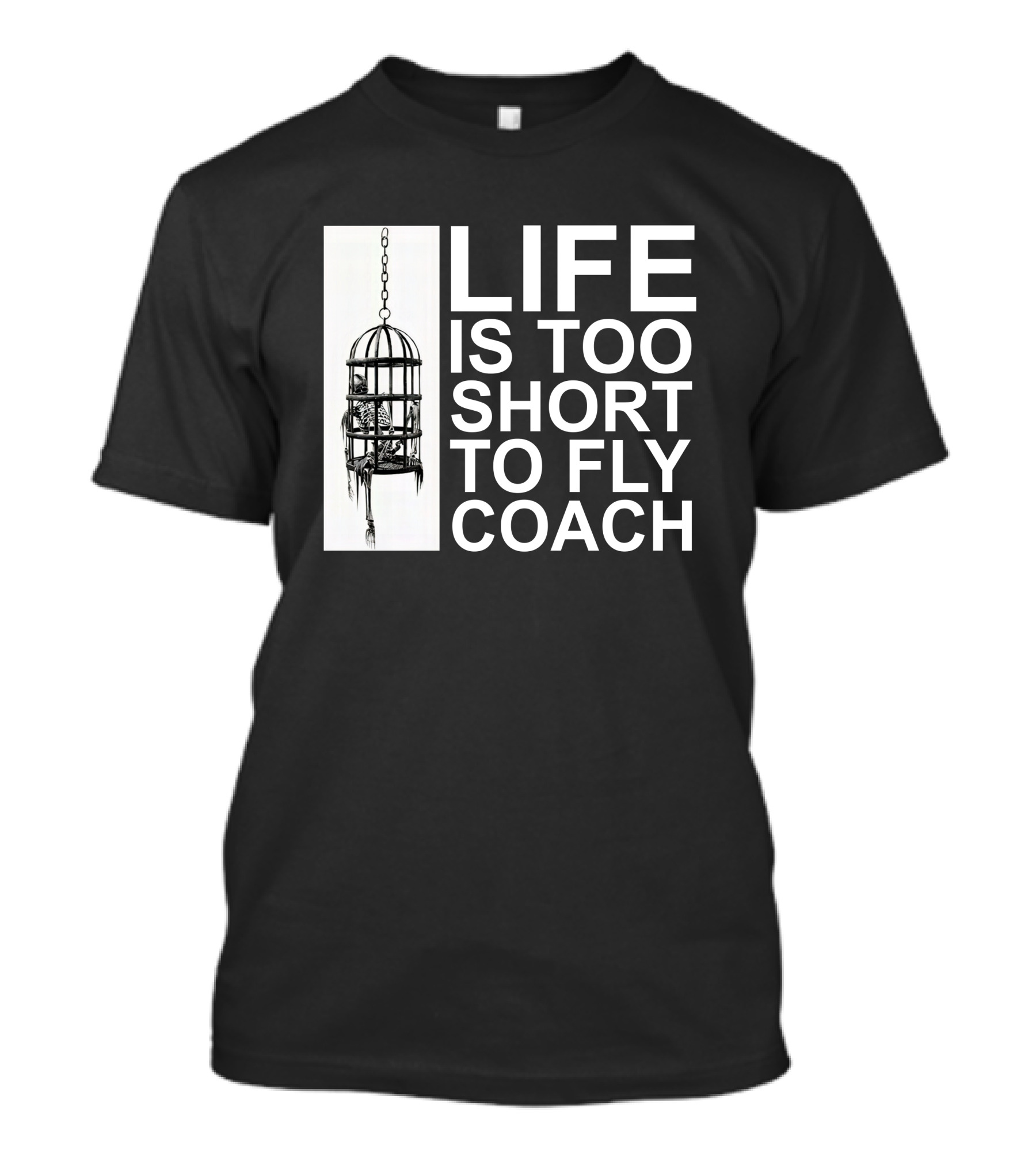 Mega64 Shop Merch Life Is Too Short To Fly Coach Hanging Cage T-Shirt