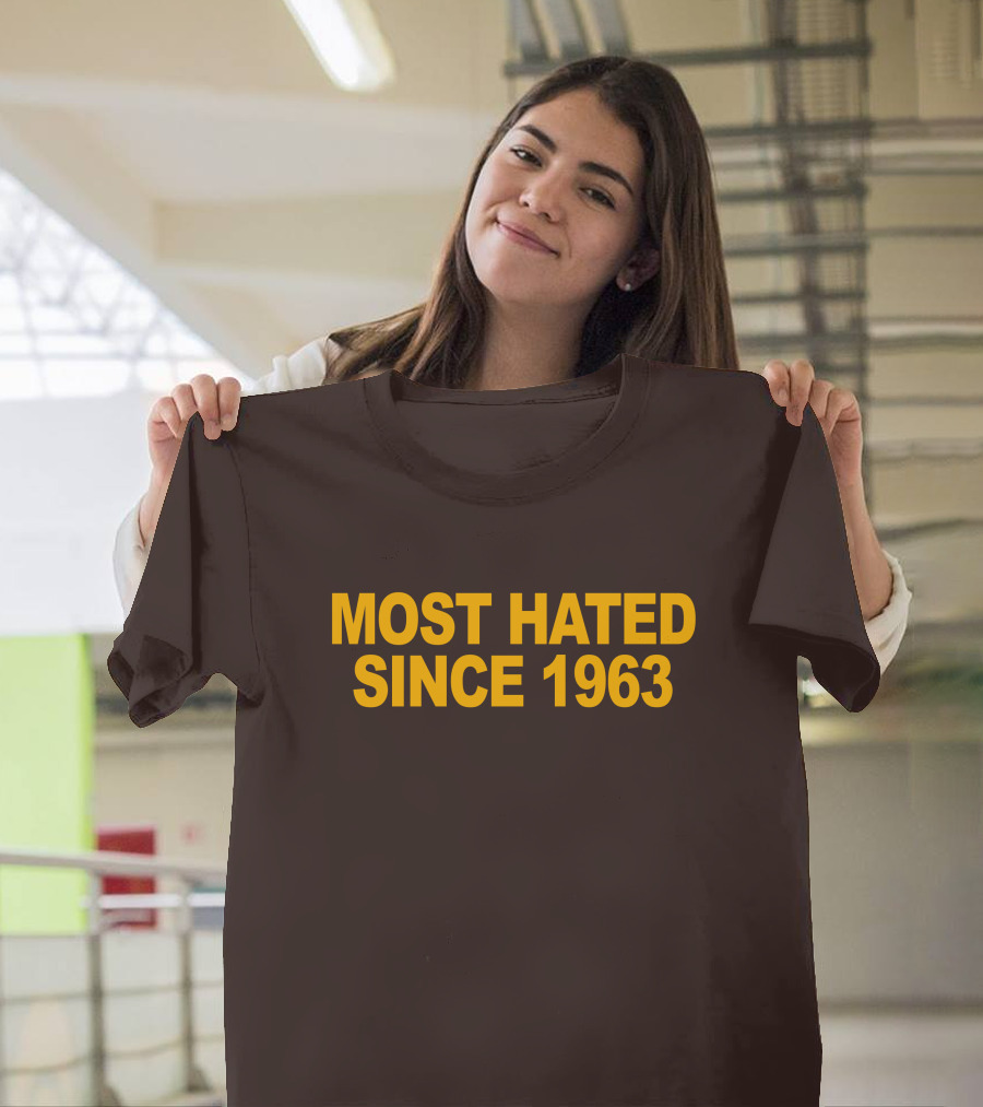 Most Hated Since 1963 T-Shirt
