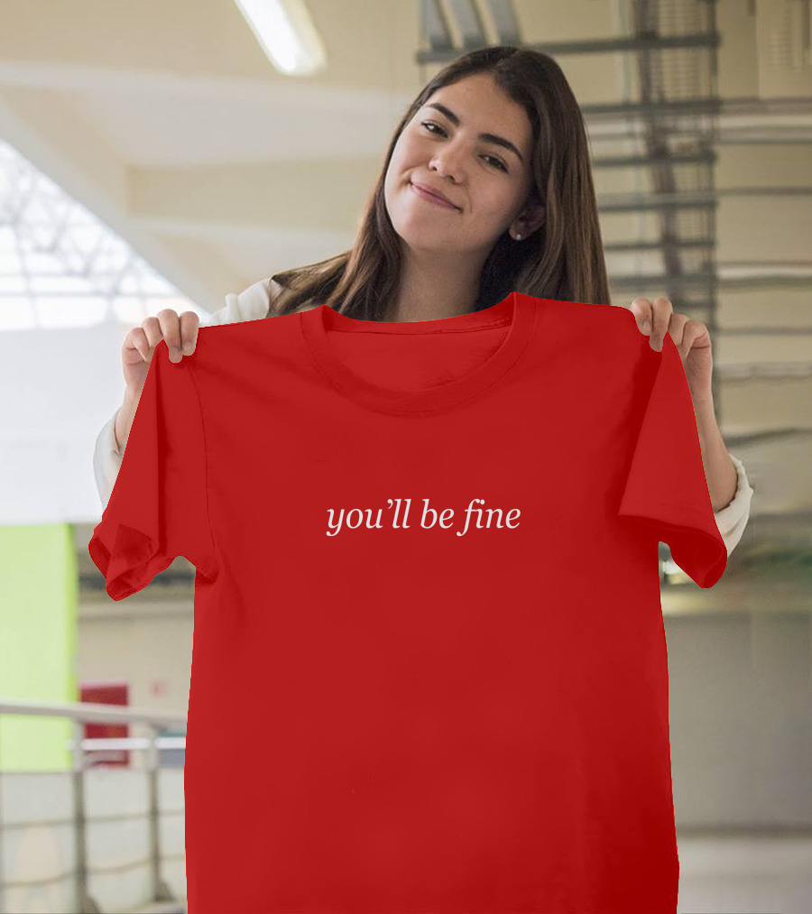 You'll Be Fine Hot Mulligan Merch T-Shirt