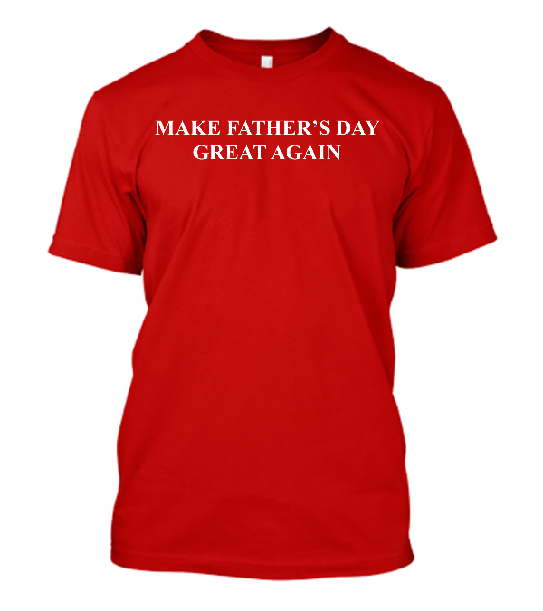 Make Father's Day Great Again T-Shirt