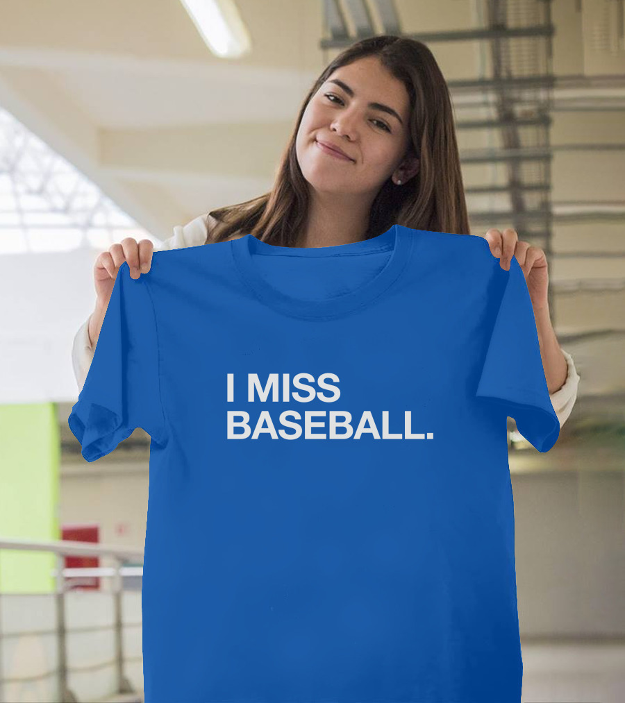 I Miss Baseball Blue Text T-Shirt