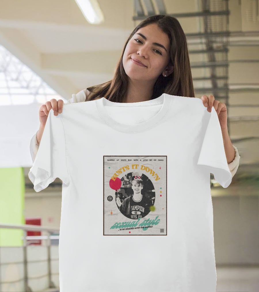 Busts It Down Sexual Style Quirked Up White Boy With A Little Bit Of Swag T-Shirt
