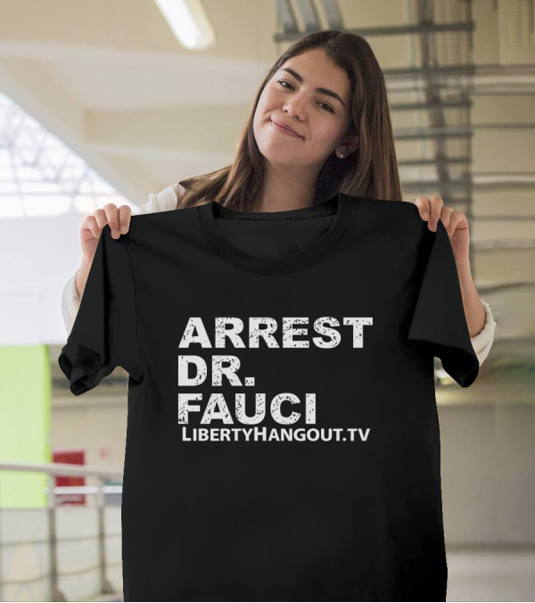 Arrest Dr Fauci Liberty Hangout TV Lhmerch Kaitlin Bennett T-Shirt