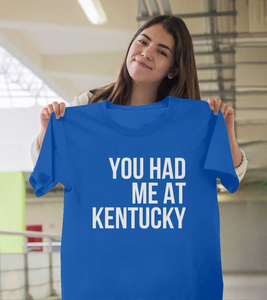 You Had Me At Kentucky Blue T-Shirt
