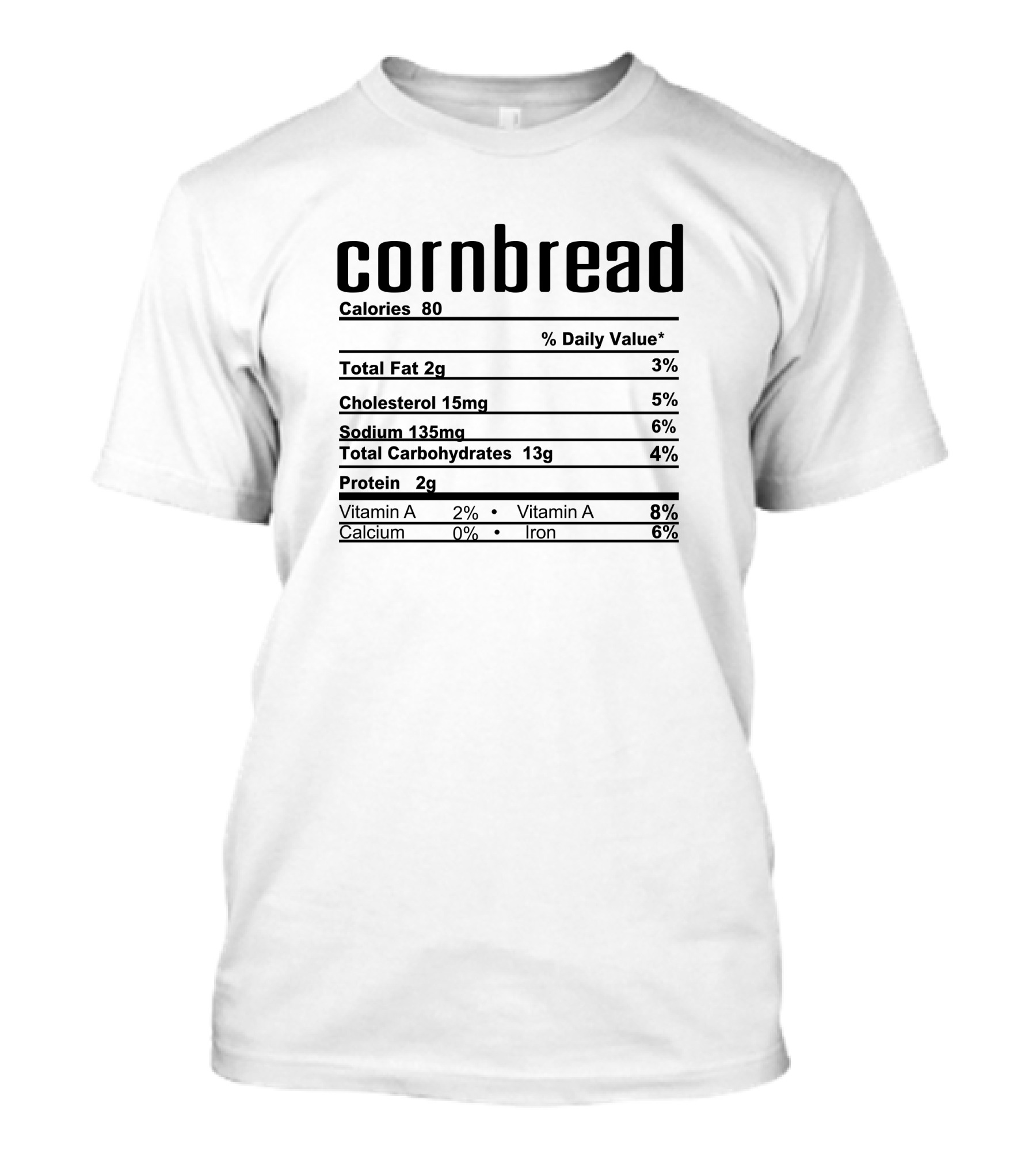 Thanksgiving Christmas Cornbread Nutrition Calories Fat Cholesterol Sodium Carbohydrates Protein Vitamins Iron T-Shirt