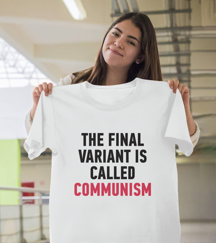 Vrwctexan The Final Variant Is Called Communism T-Shirt
