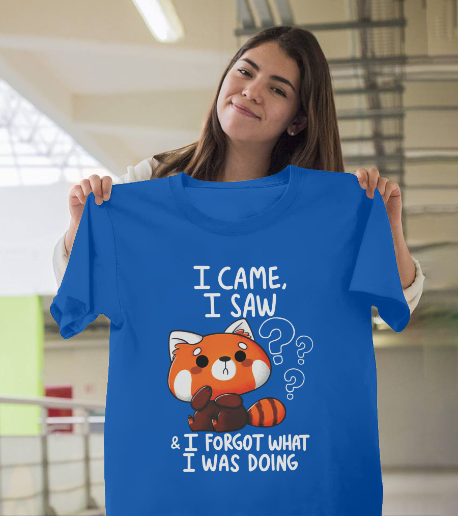 I Came I Saw I Forgot What I Was Doing Red Panda T-Shirt