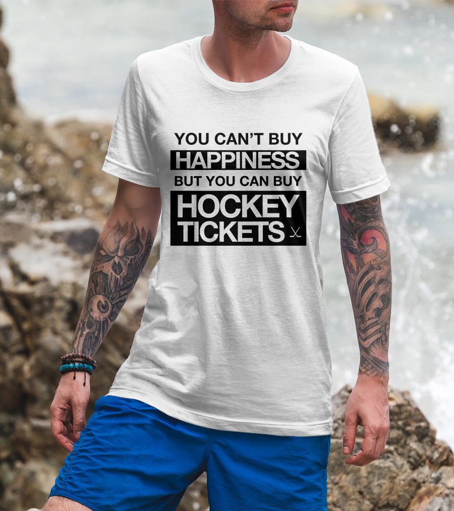 You Can't Buy Happiness But You Can Buy Hockey Tickets T-Shirt
