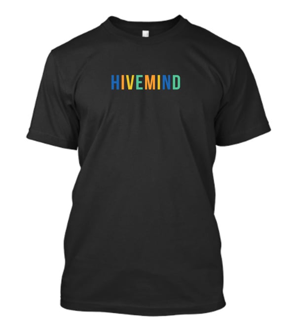 Nickisnotgreen Hivemind Multicolor Text Minimalist T-Shirt