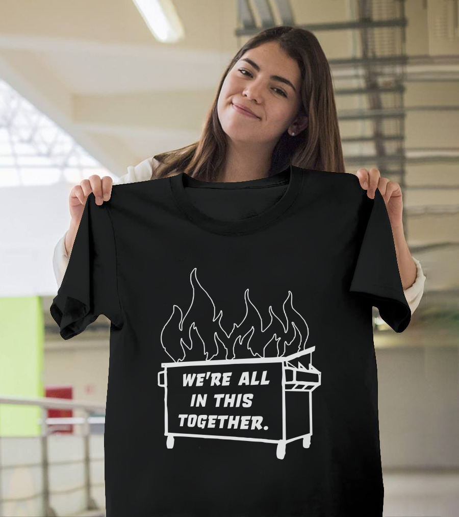 Mike Side Dyke Side We're All In This Together Dumpster Fire T-Shirt