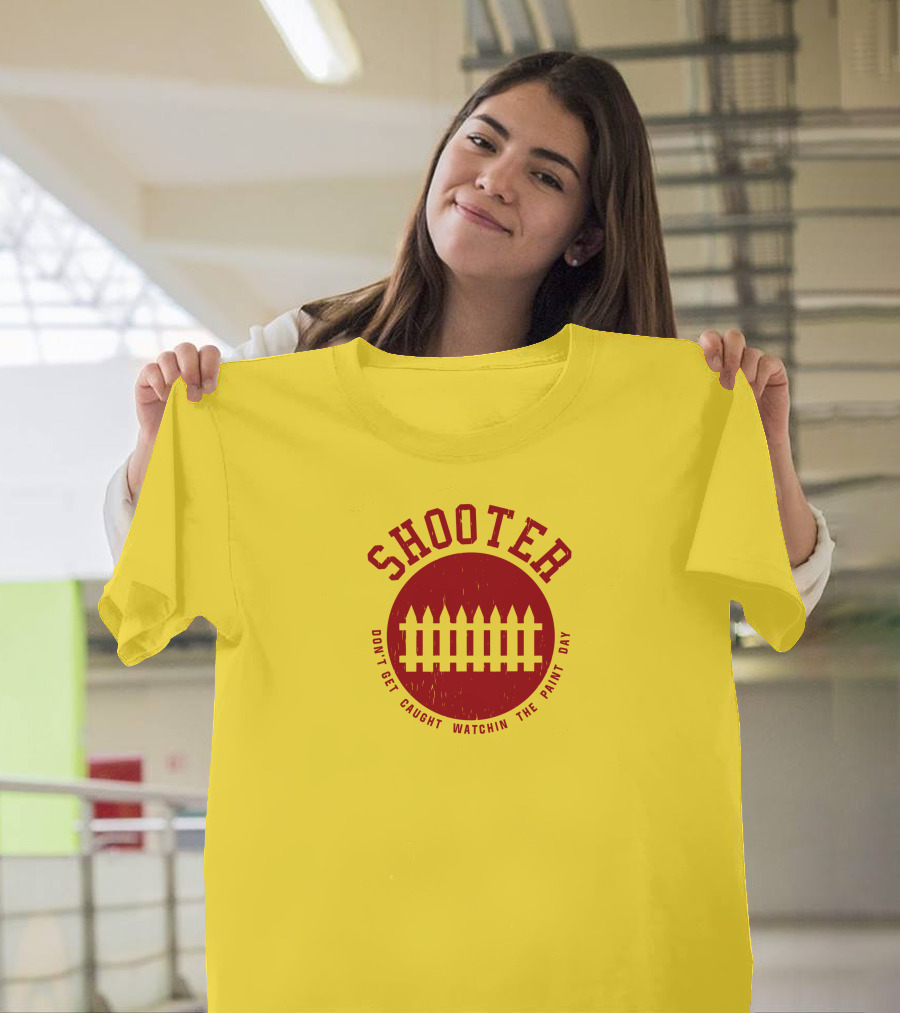 Shooter Don't Get Caught Watchin the Paint Dry T-Shirt