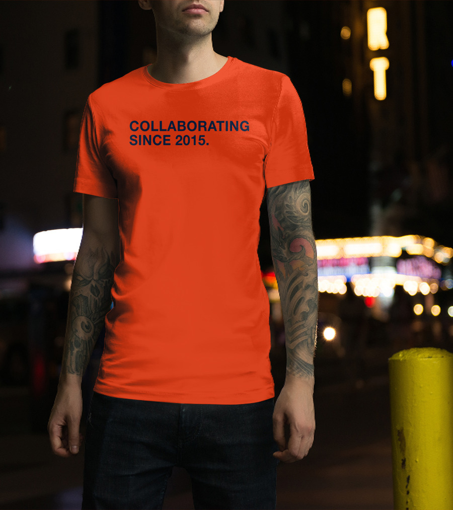 Collaborating Since 2015 T-Shirt