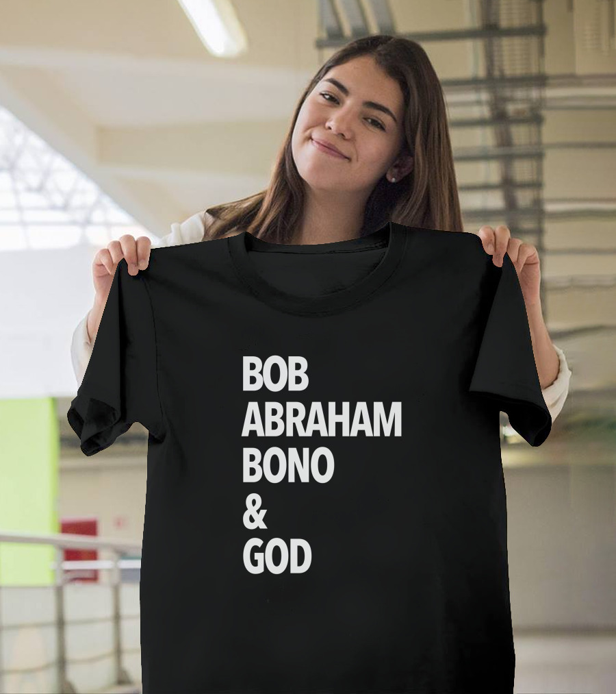 Bob Abraham Bono And God Text T-Shirt
